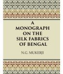 A Monograph on the Silk Fabrics of Bengal