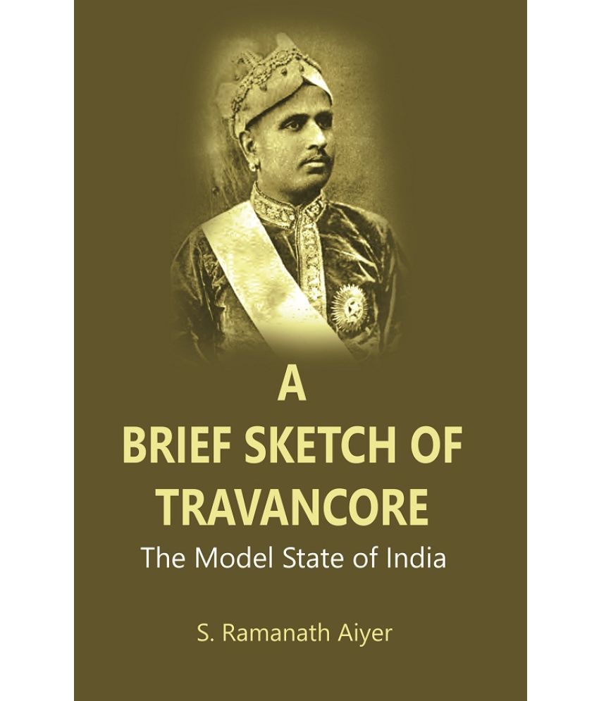     			A Brief Sketch of Travancore : The Model State of India