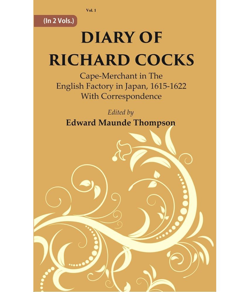     			Diary Of Richard Cocks : Cape-merchant In The English Factory In Japan, 1615-1622 With Correspondence Volume 1st