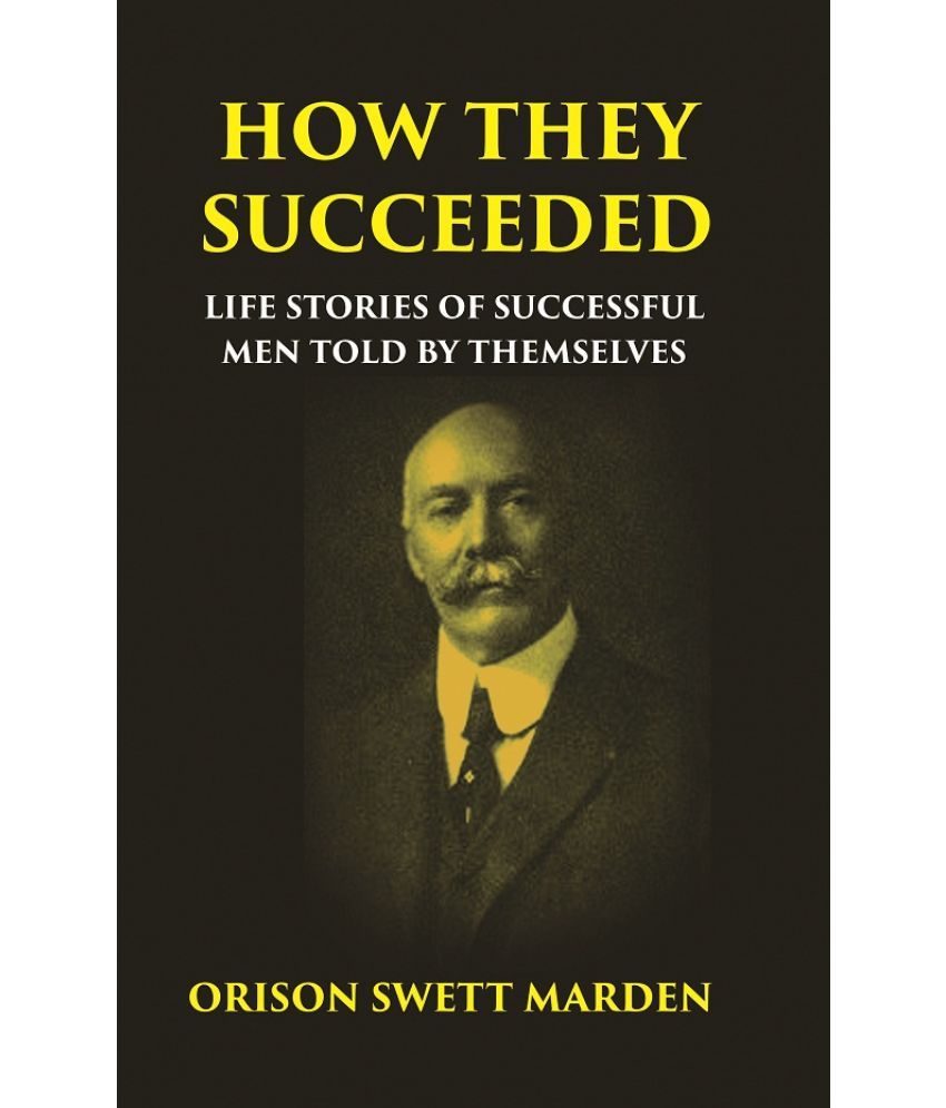     			HOW THEY SUCCEEDED: Life Stories of Successful Men Told by Themselves