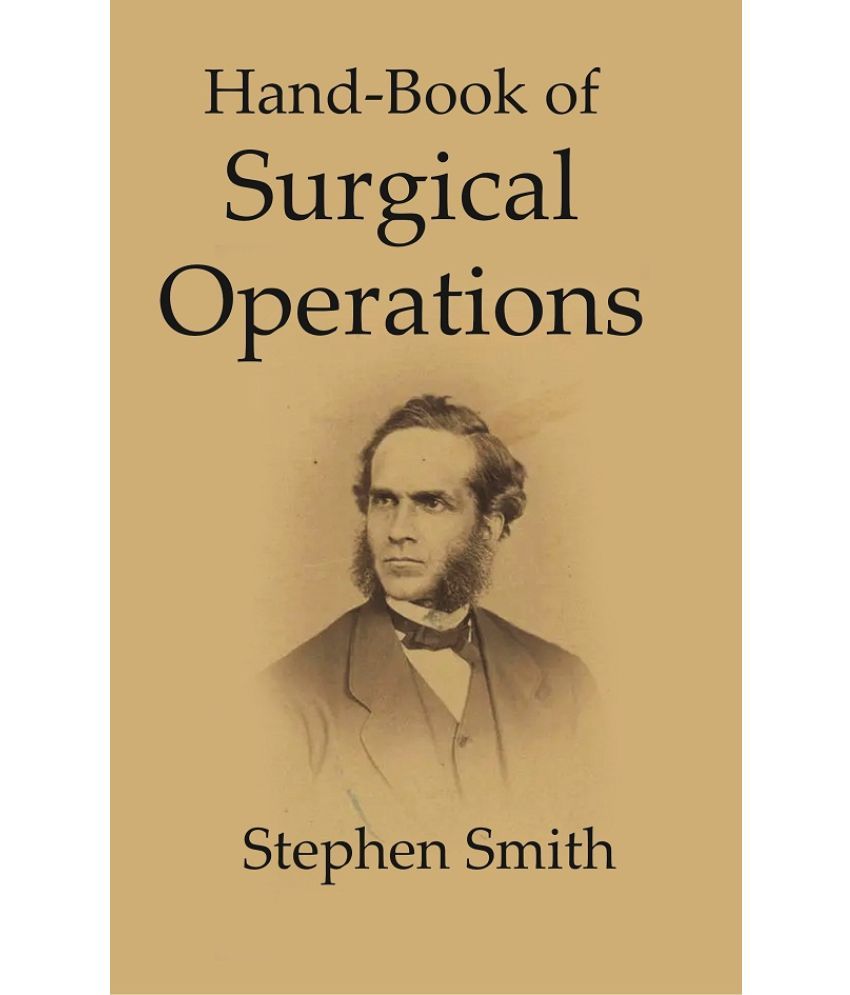     			Hand-Book of Surgical operations