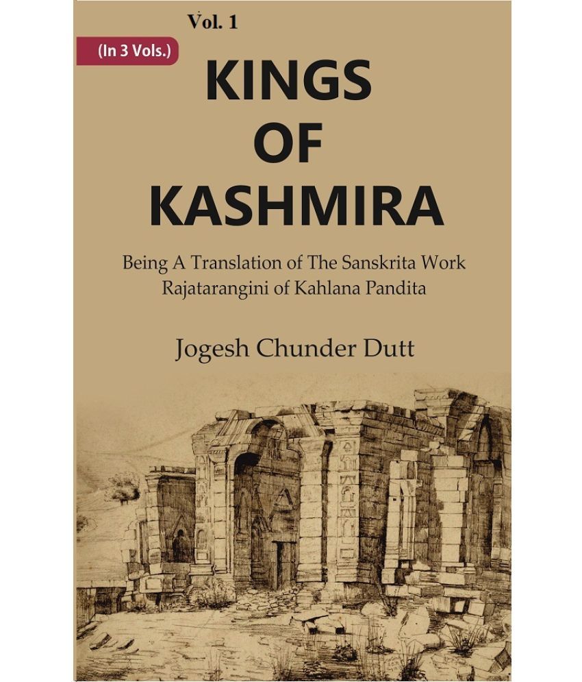     			Kings Of Kashmira : Being A Translation of the Sanskrita Work Rajatarangini of Kahlana Pandita Volume 1st