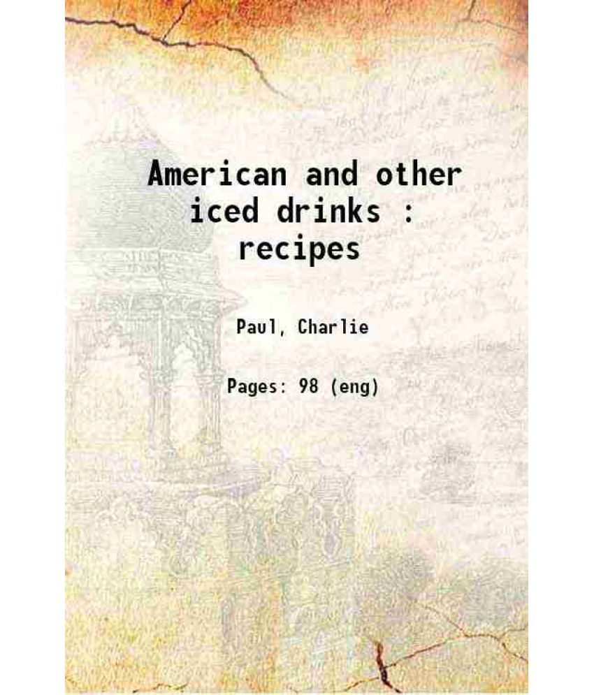     			American and other iced drinks : recipes 1902 [Hardcover]