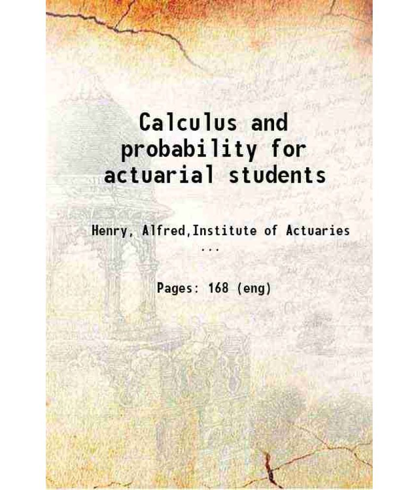     			Calculus and probability for actuarial students 1922 [Hardcover]