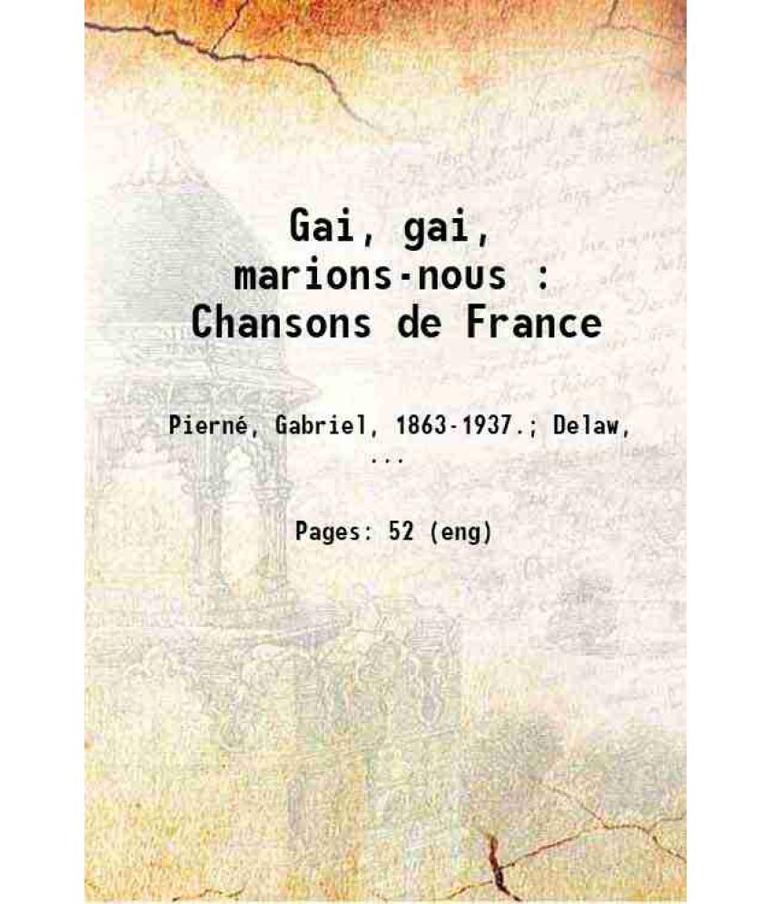     			Gai, gai, marions-nous : Chansons de France 1921 [Hardcover]