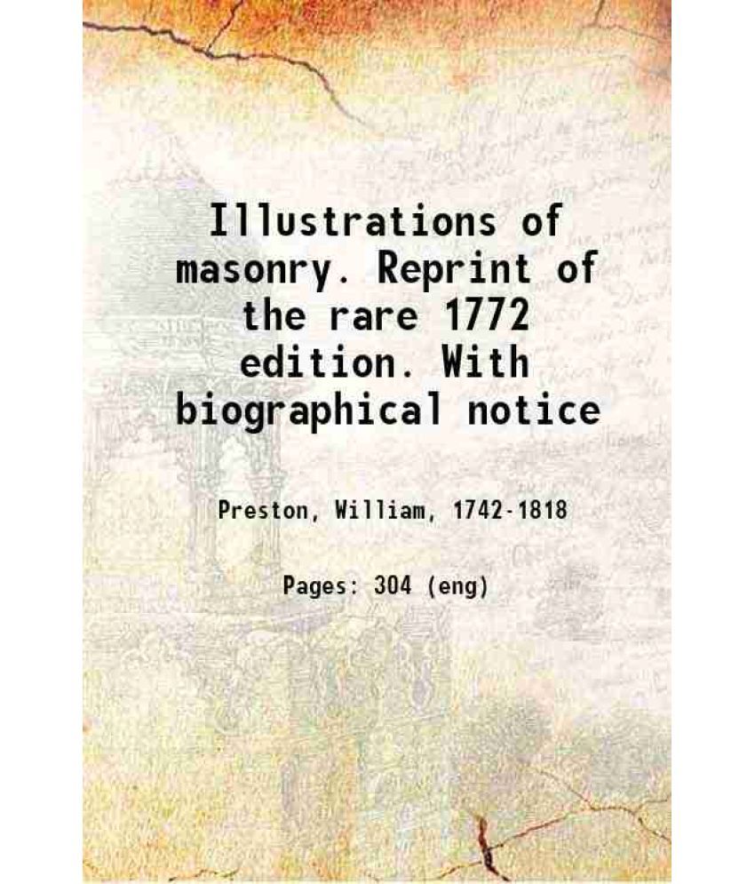     			Illustrations of masonry. Reprint of the rare 1772 edition. With biographical notice 1887 [Hardcover]