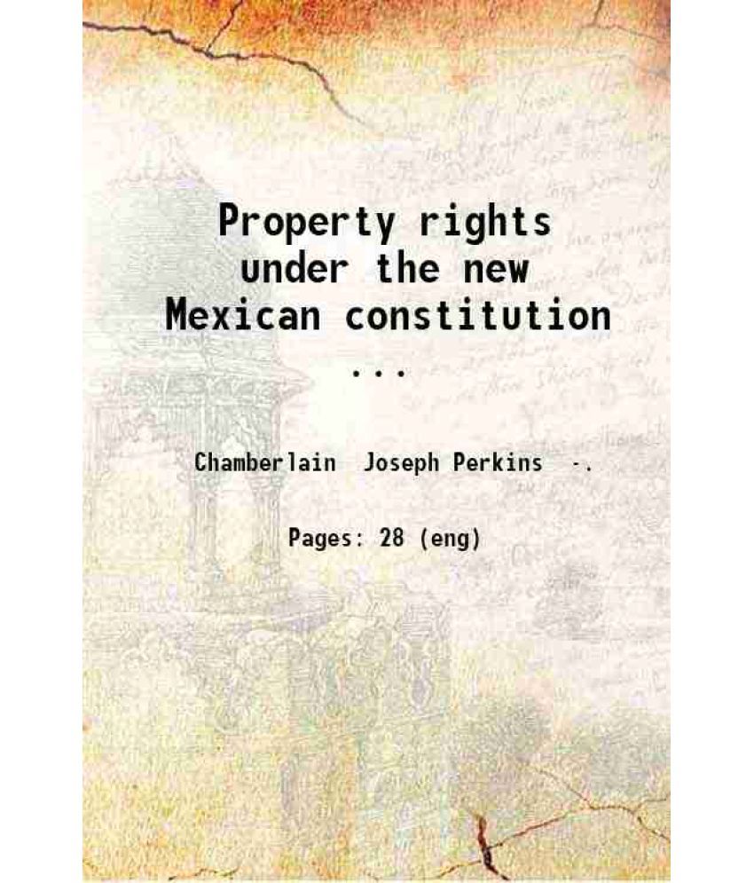     			Property rights under the new Mexican constitution.. 1917 [Hardcover]