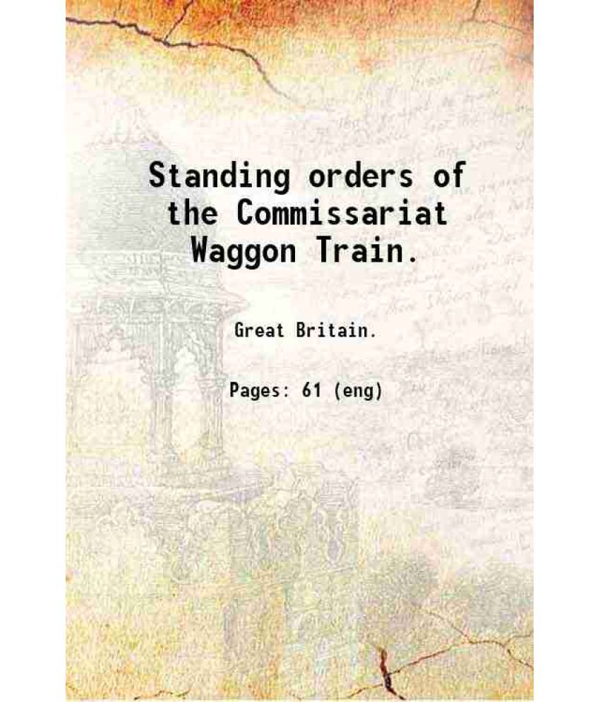     			Standing orders of the Commissariat Waggon Train. 1815 [Hardcover]