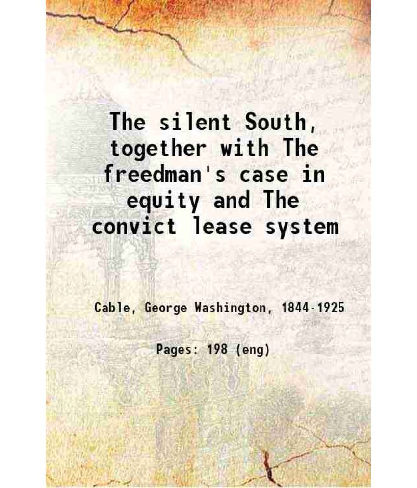     			The silent South, together with The freedman's case in equity and The convict lease system 1885 [Hardcover]