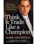 Think & Trade Like a Champion: The Secrets, Rules & Blunt Truths of a Stock Market Wizard