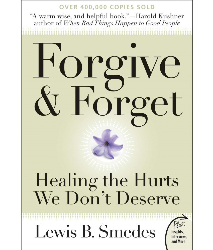     			Forgive and Forget: Healing the Hurts We Don't Deserve (Plus) Paperback – 25 September 2007