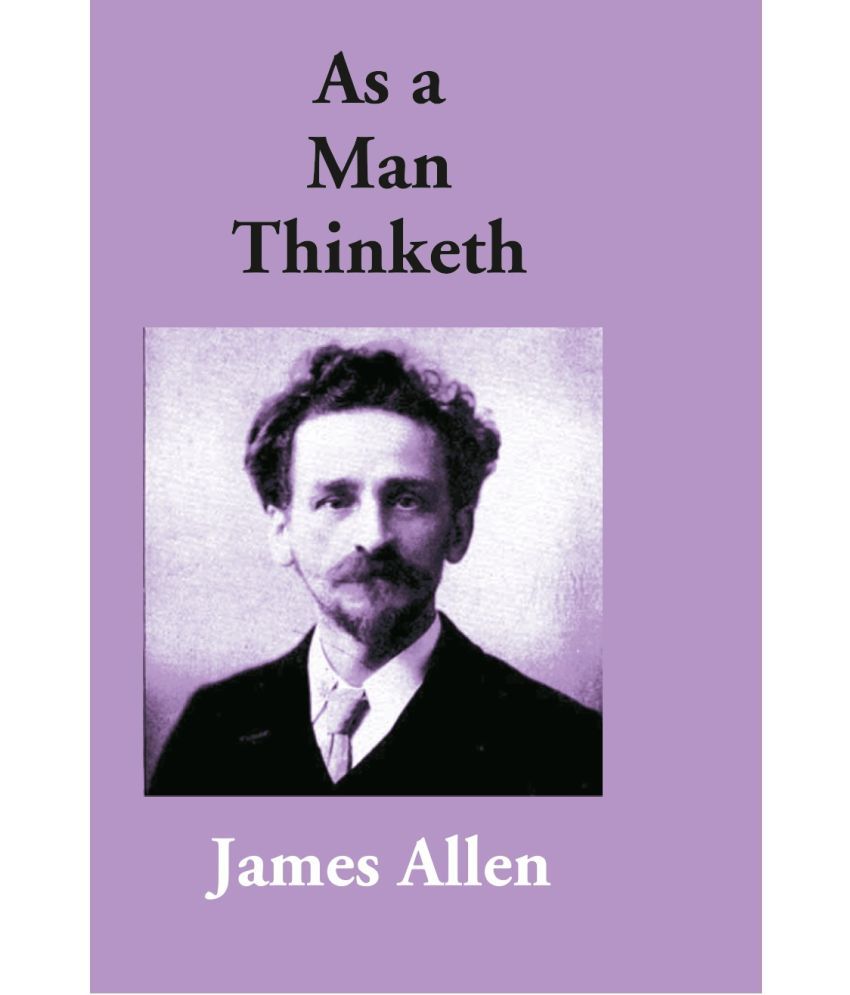     			As A Man Thinketh By James Allen