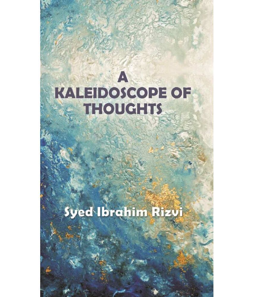     			A Kaleidoscope of Thoughts