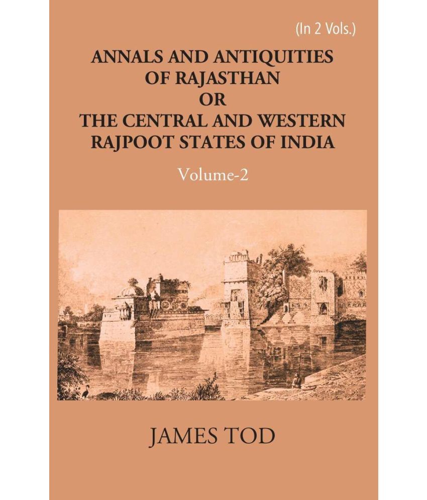     			Annals And Antiquities Of Rajasthan Or The Central And Western Rajput States Of India Volume Vol. 1st