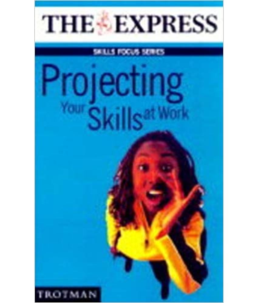     			Projecting your skills at work ,Year 2009