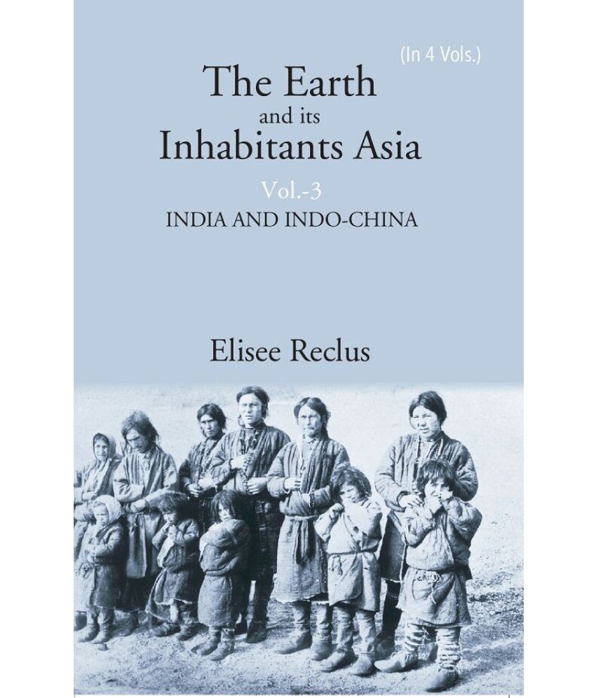     			The Earth and its Inhabitants Asia: INDIA AND INDO-CHINA Volume 3rd