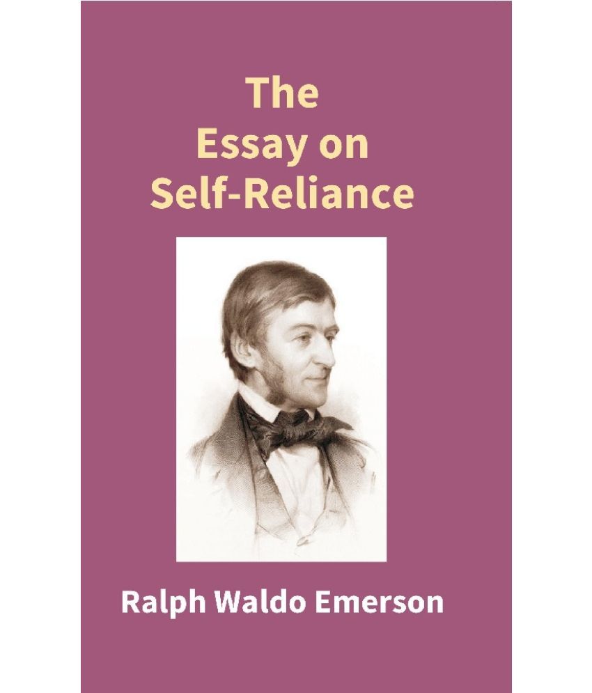     			The Essay On Self - Reliance