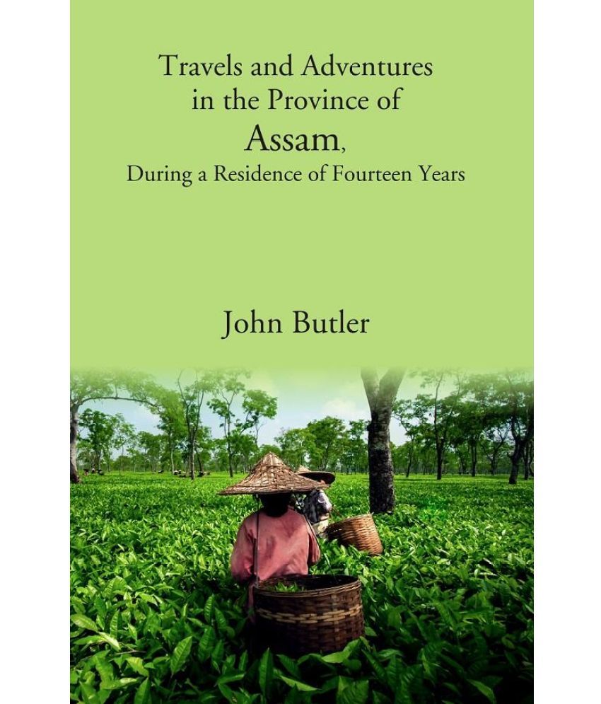     			Travels and Adventures in the Province of Assam, During a Residence of Fourteen Years [Hardcover]