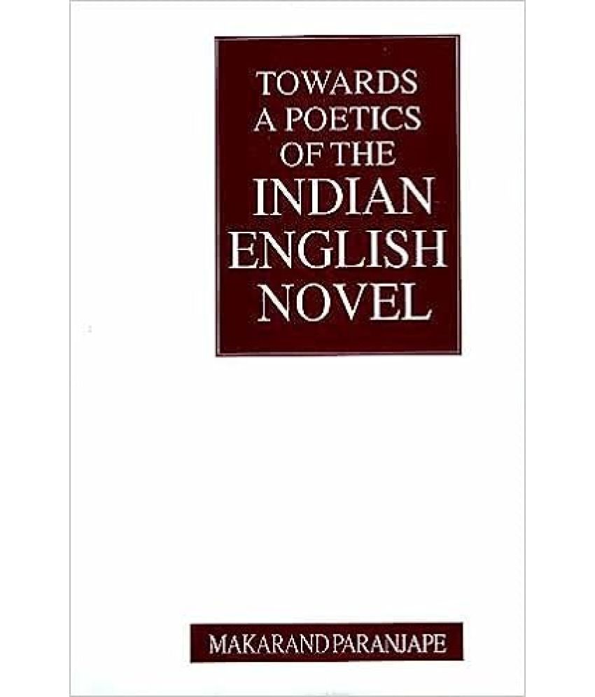     			Towards a Poetics of the Indian English Novel,Year 2017 [Hardcover]