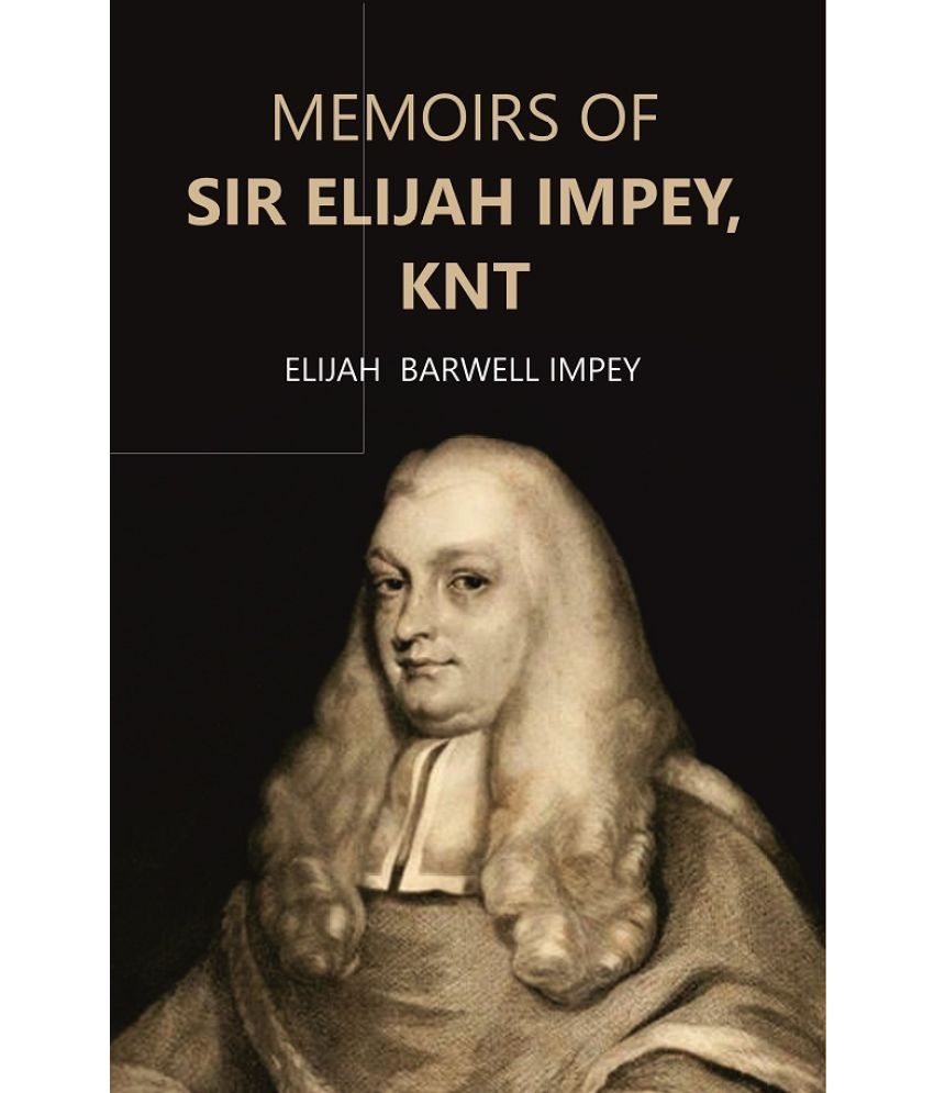     			Memoirs of Sir Elijah Impey, Knt