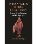 Indian Tales of the Great Ones : Among Men, Women, and Bird-people [Hardcover]