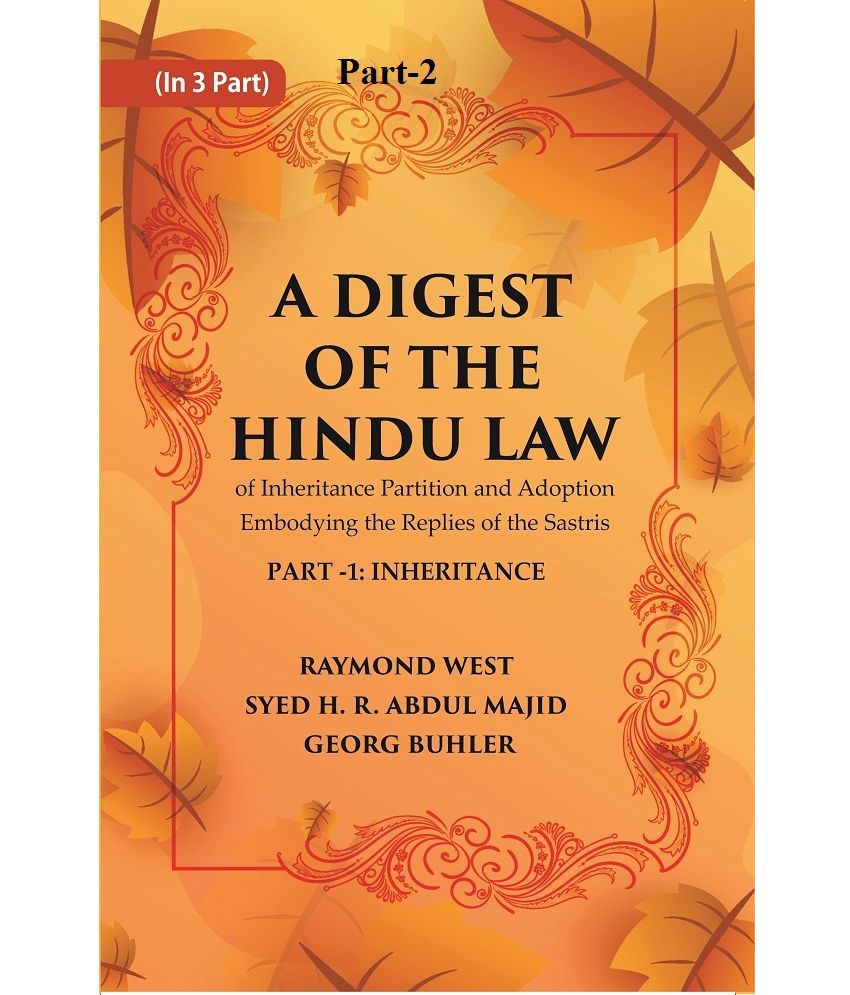     			A Digest of the Hindu Law : of Inheritance Partition and Adoption Embodying the Replies of the Sastris