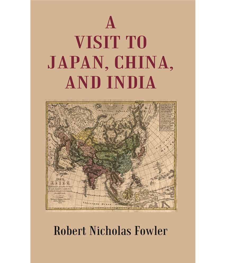     			A Visit to Japan, China, and India