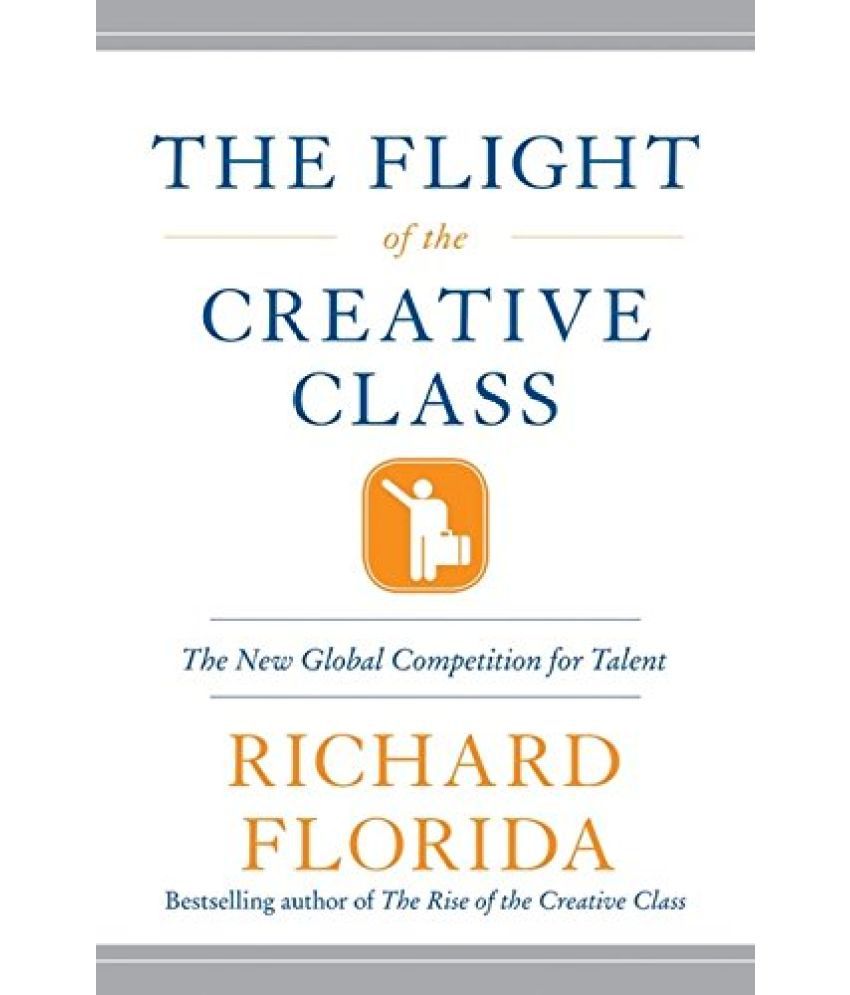     			The Flight Of The Creative Class The New Global Competition For Talent ,Year 2013 [Hardcover]