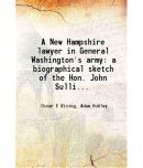 A New Hampshire lawyer in General Washington's army a biographical sketch of the Hon. John Sullivan, LL. D., major general in the Continen [Hardcover]