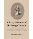 Military Memoirs of Mr. George Thomas : Who, by Extraordinary Talents and Enterprise, Rose From an Obscure Situation to the Rank of a Gene [Hardcover]