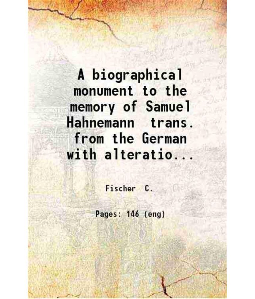     			A biographical monument to the memory of Samuel Hahnemann 1852 [Hardcover]