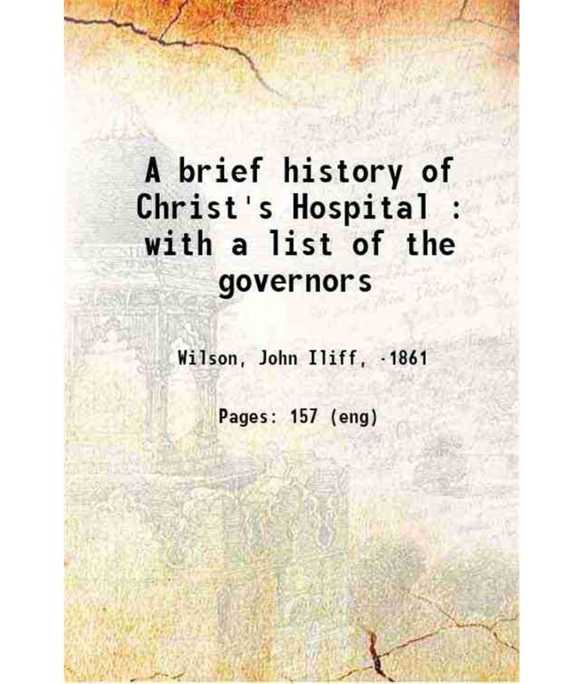     			A brief history of Christ's Hospital : with a list of the governors 1830 [Hardcover]