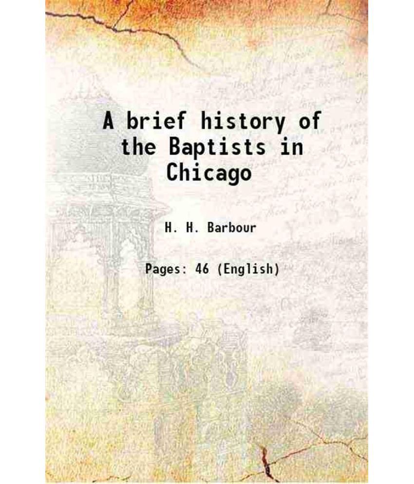     			A brief history of the Baptists in Chicago 1892 [Hardcover]