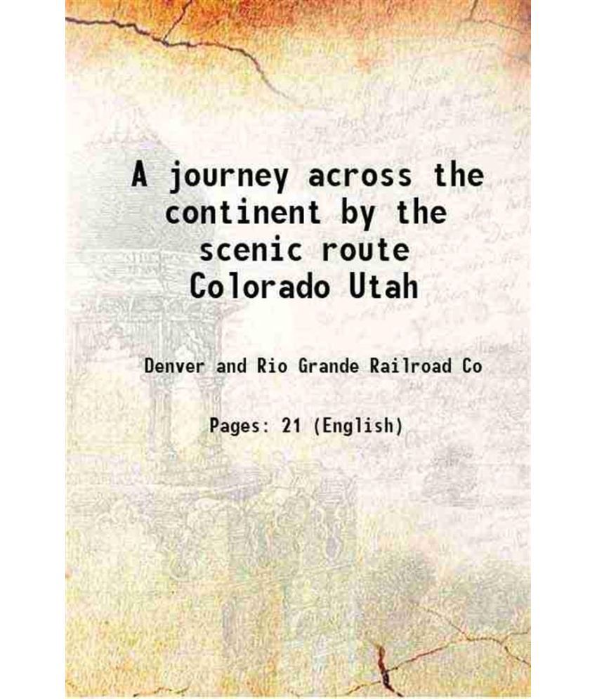     			A journey across the continent by the scenic route Colorado Utah 1890 [Hardcover]
