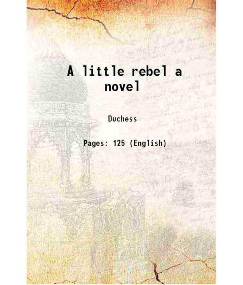     			A little rebel a novel 1891 [Hardcover]