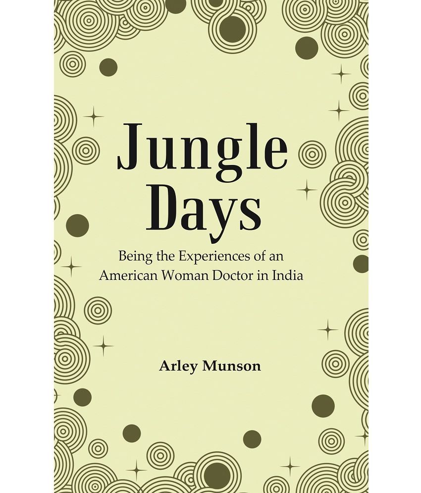     			Jungle Days : Being the Experiences of an American Woman Doctor in India [Hardcover)