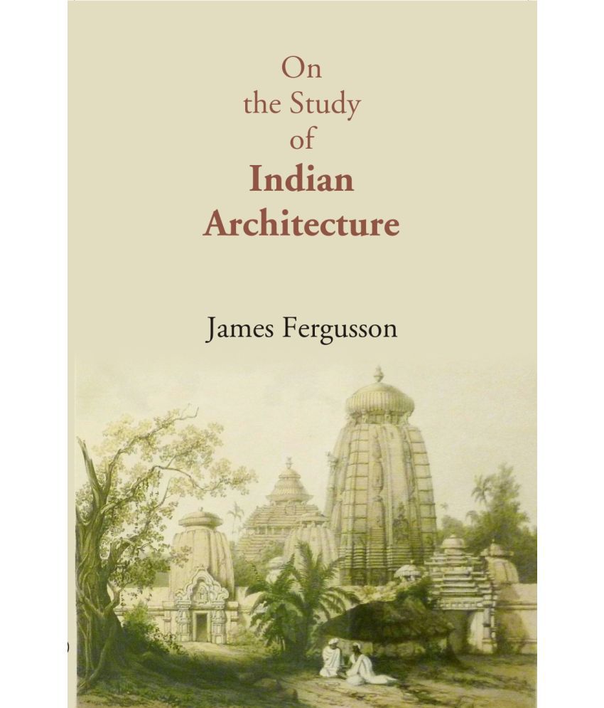     			On The Study Of Indian Architecture