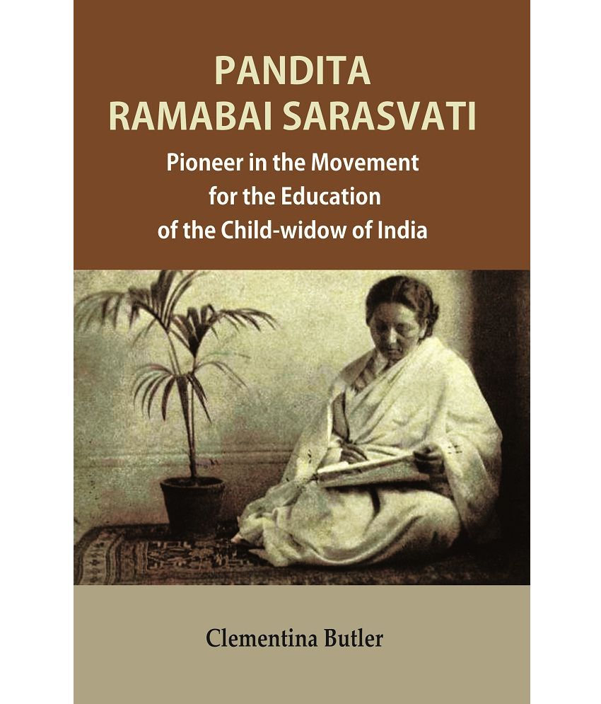     			Pandita Ramabai Sarasvati : Pioneer in the Movement for the Education of the Child-widow of India