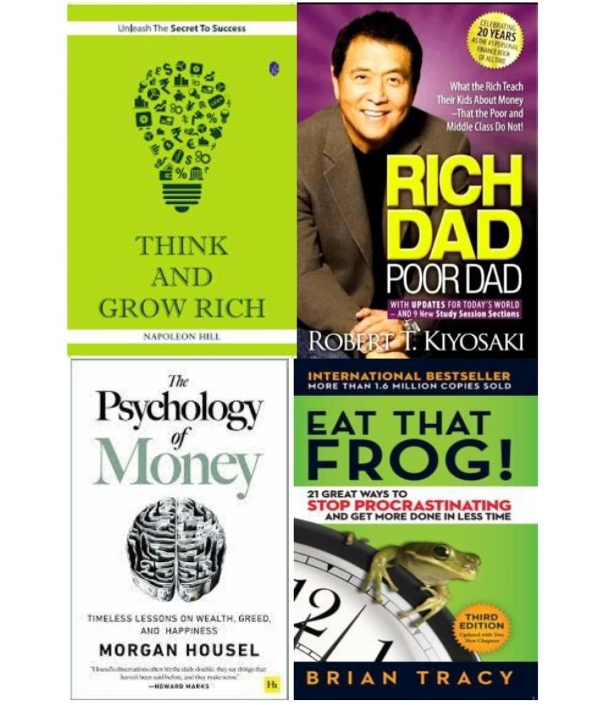     			Think And Grow Rich + Rich Dad Poor Dad + The Psychology of Money + Eat That Frog