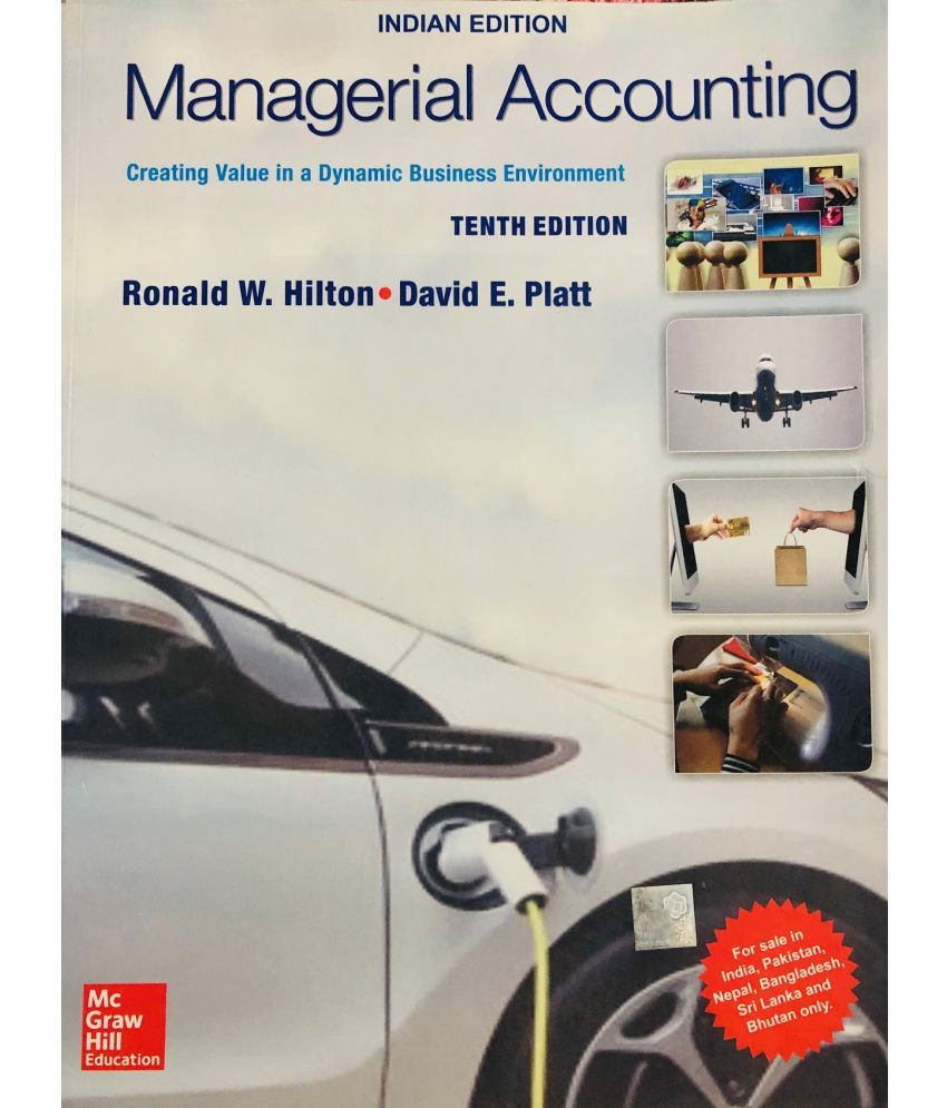     			Managerial Accounting: Creating Value In A Dynamic Business Environment