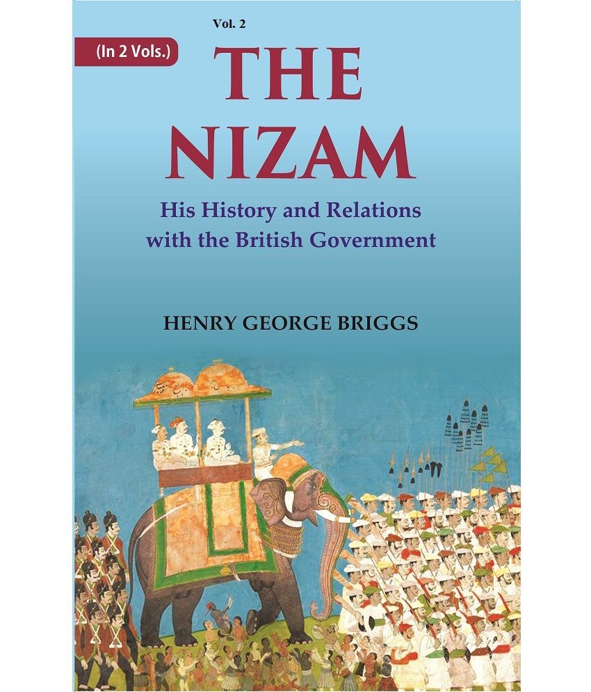     			The Nizam: His History and Relations with the British Government Volume 2nd