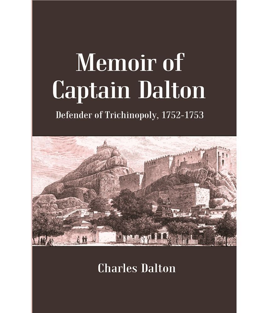     			Memoir of Captain Dalton: Defender of Trichinopoly, 1752-1753 [Hardcover]