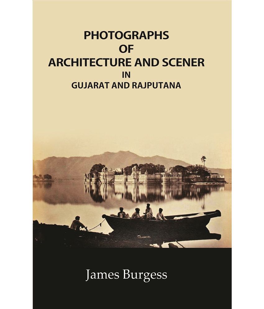     			Photographs of Architecture and Scener: in Gujarat and Rajputana [Hardcover]