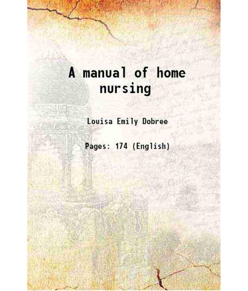     			A manual of home nursing 1900 [Hardcover]