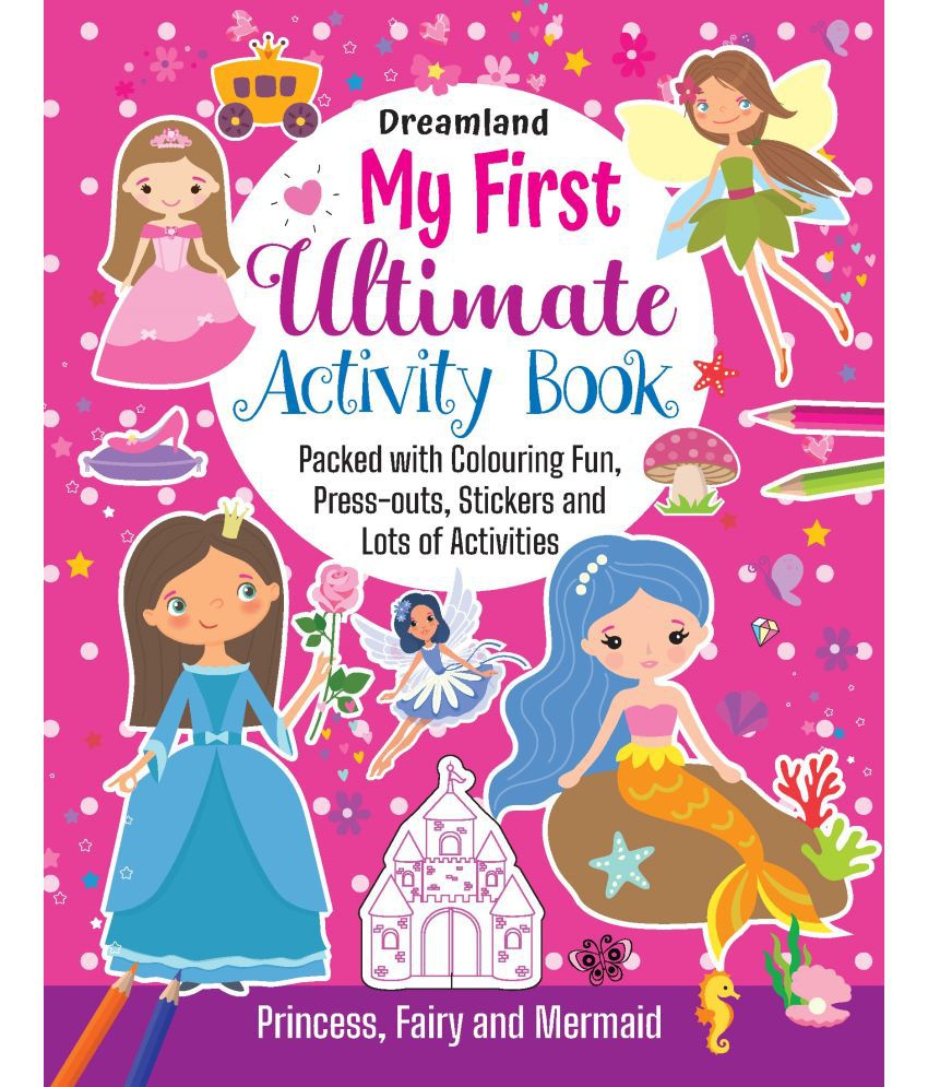     			My First Ultimate Activity Book-  Princess, Fairy and Mermaid
