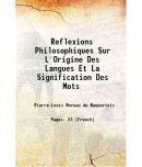 Reflexions Philosophiques Sur litres'Origine Des Langues Et La Signification Des Mots 1740 [Hardcover]