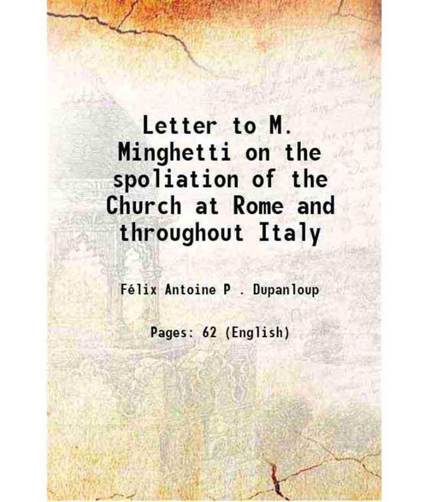     			Letter to M. Minghetti on the spoliation of the Church at Rome and throughout Italy 1874 [Hardcover]