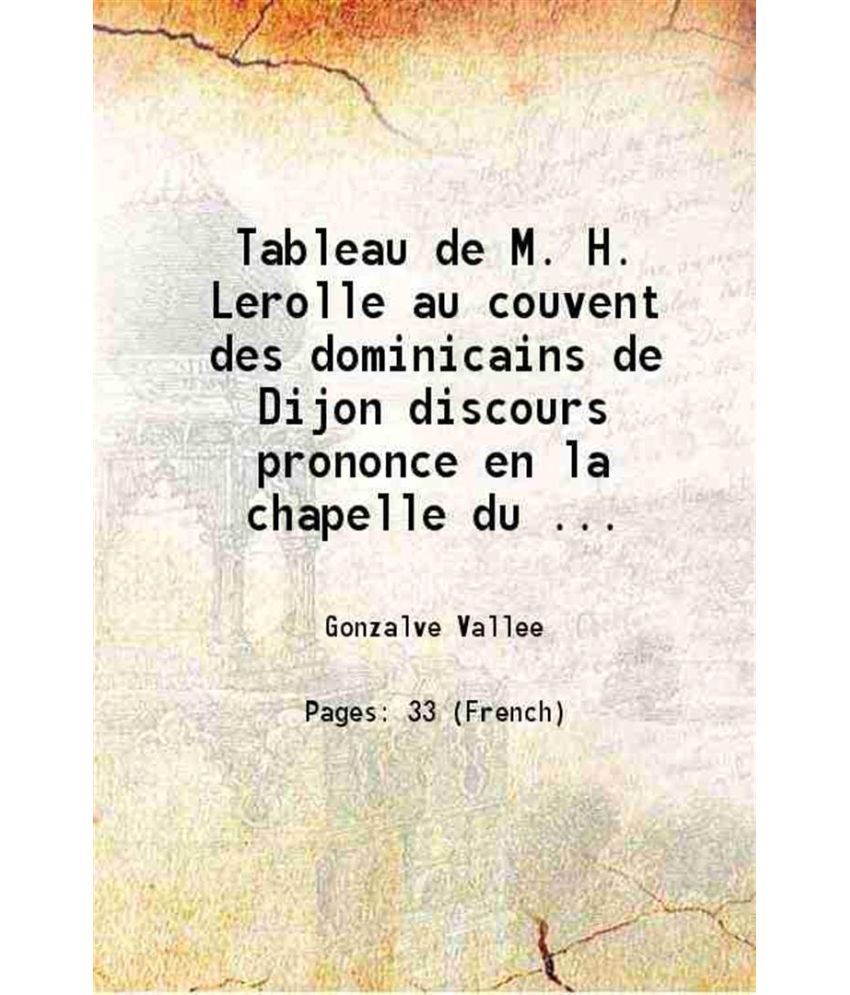     			Tableau de M. H. Lerolle au couvent des dominicains de Dijon discours prononce en la chapelle du couvent le 15 mai 1898 1898 [Hardcover]