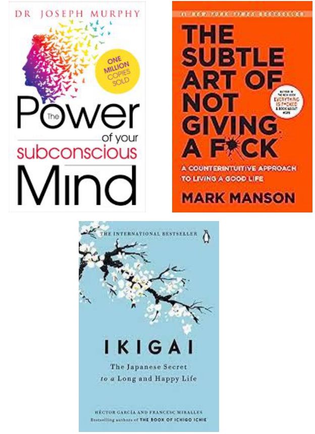     			The Power of your subconscious mind + The Subtle Art + Ikigai