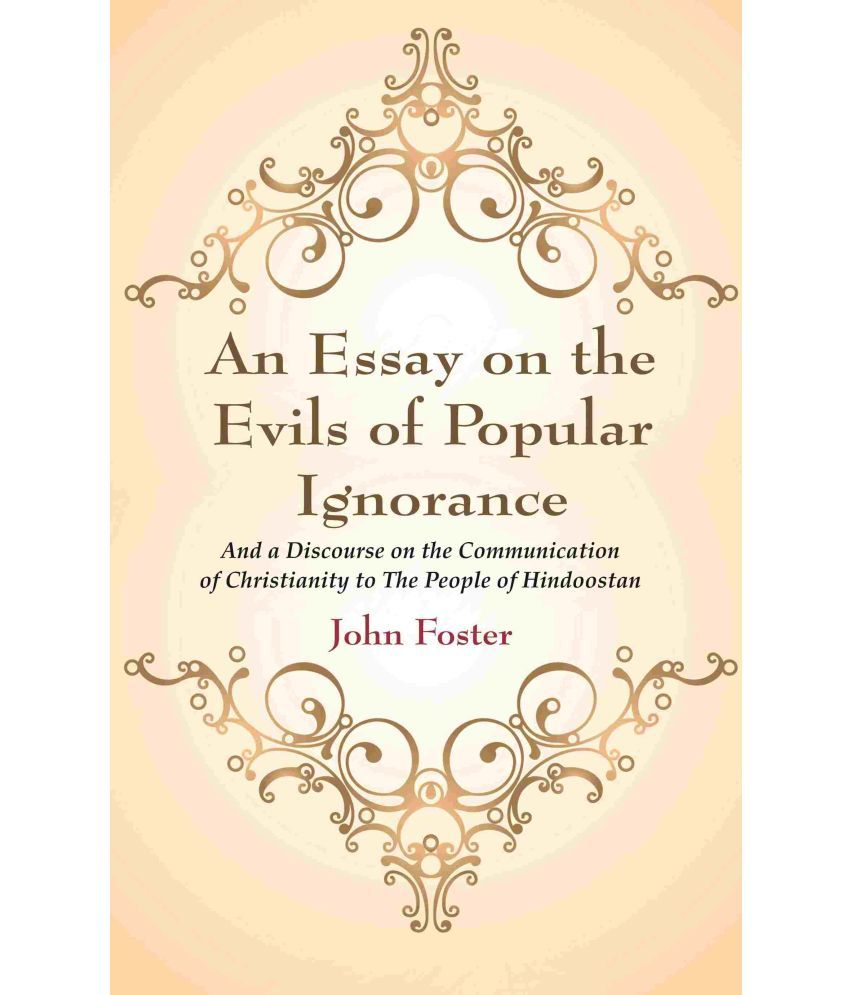     			An Essay on the Evils of Popular Ignorance: And a Discourse on the Communication of Christianity to The People of Hindoostan